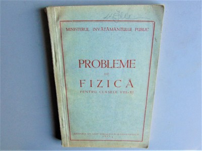 PROBLEME DE FIZICA PENTRU CLASELE VIII-XI ANUL 1953 foto