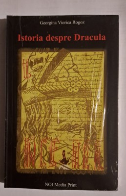 Istoria despre Dracula (Draculestii, ultima editie), Viorica Georgina Huber Rogoz, editura NOI Media Print foto