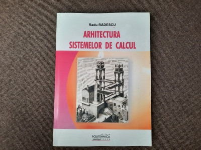 Radu Radescu - Arhitectura sistemelor de calcul foto