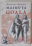 MAIMUTA GOALA , EDITIA A II - A de DESMOND MORRIS , 2021