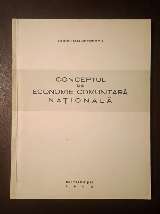 Christian Petrescu (autograf / dedicație) - Conceptul de economie comunitară națională (1943)