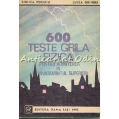 600 Teste Grila Fizica - Rodica Perjoiu, Luiza Grindei
