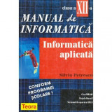 Silviu Petrescu - Manual de informatica clasa a XII-a - Informatica aplicata - 120598