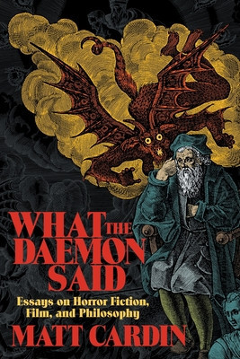 What the Daemon Said: Essays on Horror Fiction, Film, and Philosophy foto