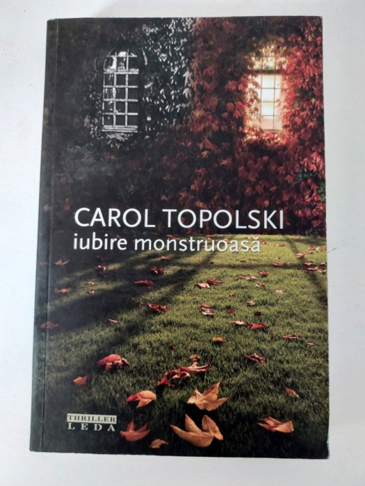 Iubire monstruoasa - Carol Topolski,