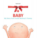 Baby. My Story from inside Mummy&#039;s Tummy - Paperback brosat - Veronica Iani - Asociația Life-Learning Education