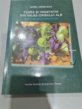 Flora si vegetația din Valea Crișului Alb de la izvoare p&acirc;nă la ieșirea din țară - Aurel Ardelean