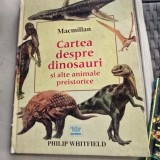 Cartea despre dinozauri si alte animale preistorice - Philip Whitfield