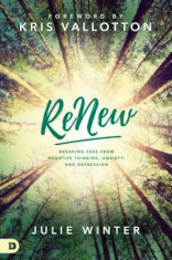 Renew: Breaking Free from Negative Thinking, Anxiety, and Depression, Paperback/Julie Winter foto