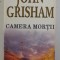 CAMERA MORTII de JOHN GRISHAM , 2004, , COPERTA BROSATA