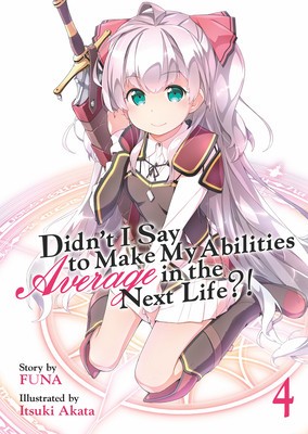 Didn&amp;#039;t I Say to Make My Abilities Average in the Next Life?! (Light Novel) Vol. 4 foto