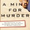 A Mind for Murder: The Education of the Unabomber and the Origins of Modern Terrorism