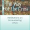The Way of the Cross: Meditations on Encountering Jesus