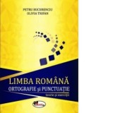 Limba romana. Ortografie si punctuatie - teorie si exercitii