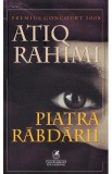 Piatra rabdarii - Atiq Rahimi