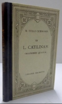 In Catilinam Orationes Quatuor - CICERO text latin comentat foto