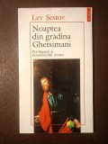 Lev Șestov - Noaptea din grădina Ghetsimani. Privilegiații și dezmoșteniții istoriei