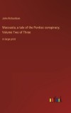 Wacousta; a tale of the Pontiac conspiracy; Volume Two of Three: in large print