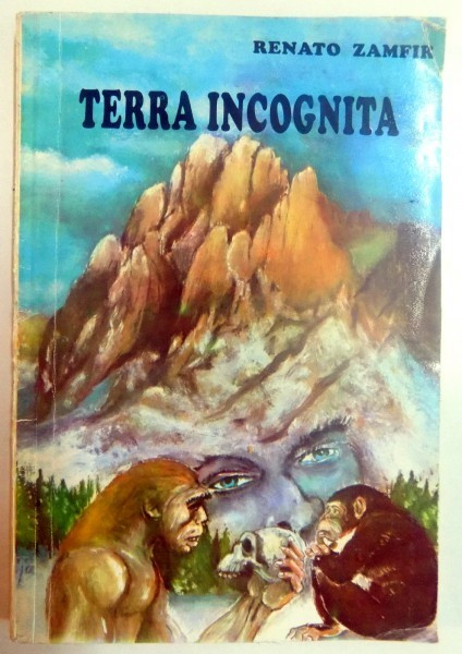 TERRA INCOGNITA SAU PAMANTUL NECUNOSCUT de RENATO ZAMFIR , 1993