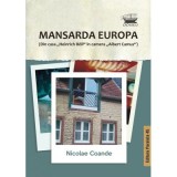 Mansarda Europa. Din casa &bdquo;Heinrich B&ouml;ll&rdquo; in camera &bdquo;Albert Camus&rdquo; - Nicolae Coande