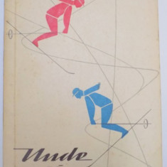 UNDE SA SCHIEM , TERENURI SI PARTII DE SCHI , GHID de M. GHEORGHE , 1961