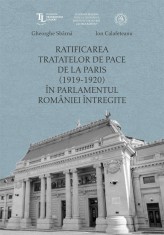 Ratificarea Tratatelor de Pace de la Paris (1919-1920) in Parlamentul Romaniei intregite - Scoala Ardeleana