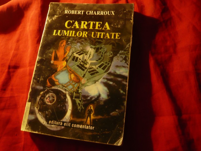 R.Charroux - Cartea Lumilor Uitate - Ed. Comentator 1993 , 338 pag- uzat