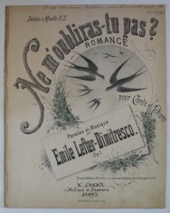 NE M&#039;OUBLIRAS - TU PAS ? ROMANCE POUR CANTO ET PIANO , paroles et musique par EMILE LEFTER - DIMITRESCO . SFARSIT DE SECOL XIX , PARTITURA