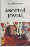 Ascetul jovial - Marian Stan - Ed. Mica Valahie 2019 brosata
