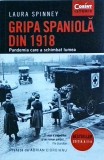 Laura Spinney - Gripa spaniola din 1918. Pandemia care a schimbat lumea