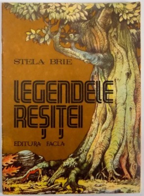 LEGENDELE RESITEI de STELA BRIE , ILUSTRATII de STEFAN POPA , 1982 foto