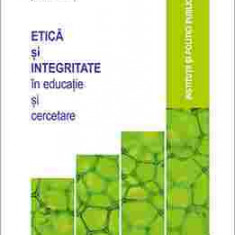 Etică și integritate în educație și cercetare - Antonio SANDU, Bogdan POPOVENIUC (coordonatori)