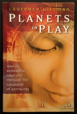 Cum sa-ti reimaginezi Viata prin ASTROLOGIE 336 pag Planetele si Trasaturile de caracter / PLANETS IN PLAY &amp;ndash; Laurence Hillman limba engleza Stare buna foto