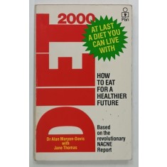 DIET 2000, HOW TO EAT FOR A HEALTHER FUTURE by Dr. ALAN MARYON - DAVIS and JANE THOMAS , 1984