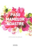 Cumpara ieftin Pasii mamelor noastre. Antologie de versuri/Virgil Botnaru, Daniela Botnaru, Prut