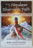 THE NEPALESE SHAMANIC PATH , PRACTICES FOR NEGOTIATING THE SPIRIT WORLD by EVELEYN C. RYSDYK with BOLA NATH BANSTOLA , 2019