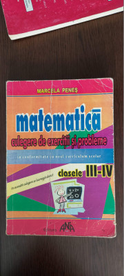 MATEMATICA CULEGERE DE EXERCITII SI PROBLEME CLASELE III -IV MARCELA PENES foto