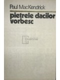 Paul MacKendrick - Pietrele dacilor vorbesc (Editia: 1978)