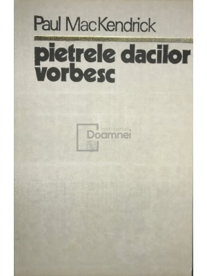 Paul MacKendrick - Pietrele dacilor vorbesc (Editia: 1978) foto
