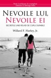 Nevoile lui, nevoile ei. Secretele unei relatii de cuplu durabile &ndash; Willard F. Harley, Jr.