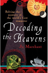 Decoding the Heavens: Solving the Mystery of the World&amp;#039;s First Computer - Jo Marchant foto