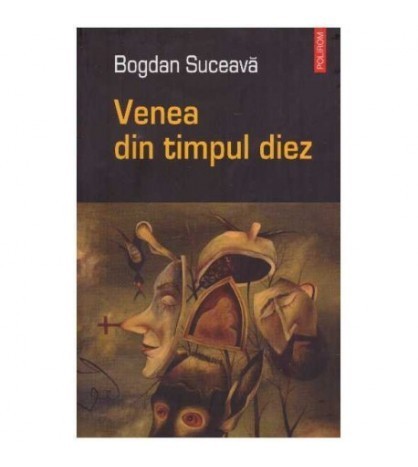 Bogdan Suceava - Venea din timpul diez - roman - 126175
