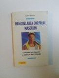 REMODELAREA CORPULUI MASCULIN , 10 MINUTE PE ZI PENTRU A PASTRA O ALURA TANARA de LYDIE RAISIN