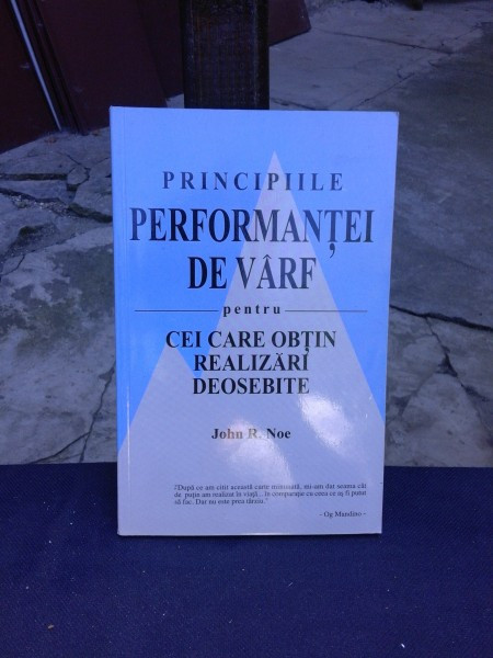 PRINCIPIILE PERFORMANTEI DE VARF - JOHN R. NOE