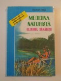 MEDICINA NATURISTA , ELIXIRUL SANATATII de VICTOR DUTA 1995
