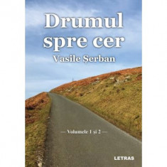 Drumul spre cer - Volumul 1 si 2 - Vasile Serban