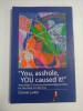 &quot; You, asshole, YOU caused it! &quot; Three Steps To Choosing Individual Responsability For The Planet And Not Only - Connie Larkin