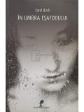 Carol Birch - In umbra esafodului (Editia: 2016)