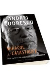 Miracol si catastrofa - Andrei Codrescu, 2021