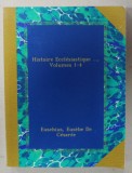 HISTOIRE ECCLESIASTIQUE ...VOLUMES 1 - 4 par EUSEBIUS , EUSEBE DE CESAREE , TEXT IN GREACA SI FRANCEZA , 1905 , EDITIE ANASTATICA , RETIPARITA ANII &#039;2